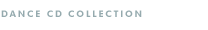 Sound Effects & Music
Dance CD Collection